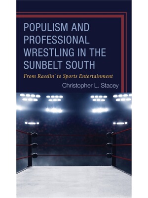 按需印刷不退不换Populism and Professional Wrestling in the Sunbelt South