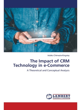 按需印刷The Impact of CRM Technology in e-Commerce[9786202668002]