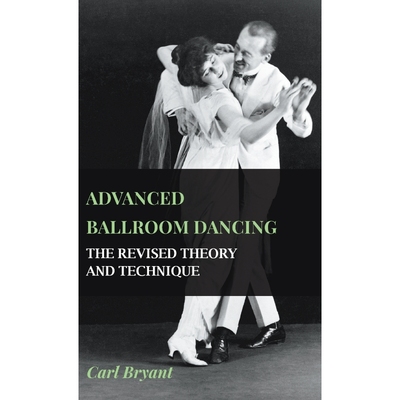 按需印刷Advanced Ballroom Dancing - The Revised Theory and Technique[9781445515236]