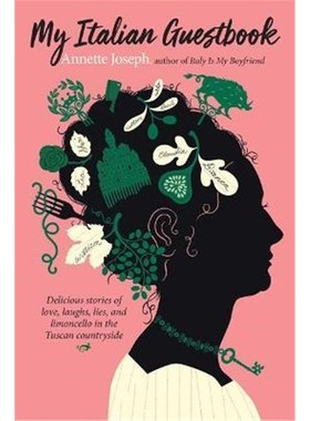预订My Italian Guestbook:Delicious Stories of Love, Laughs, Lies, and Limoncello in the Tuscan Countryside