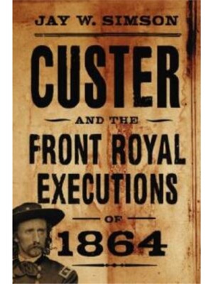 按需印刷不退不换Custer and the Front Royal Executions of 1864