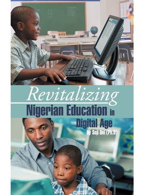 按需印刷Revitalizing Nigerian Education in Digital Age[9781466962019]
