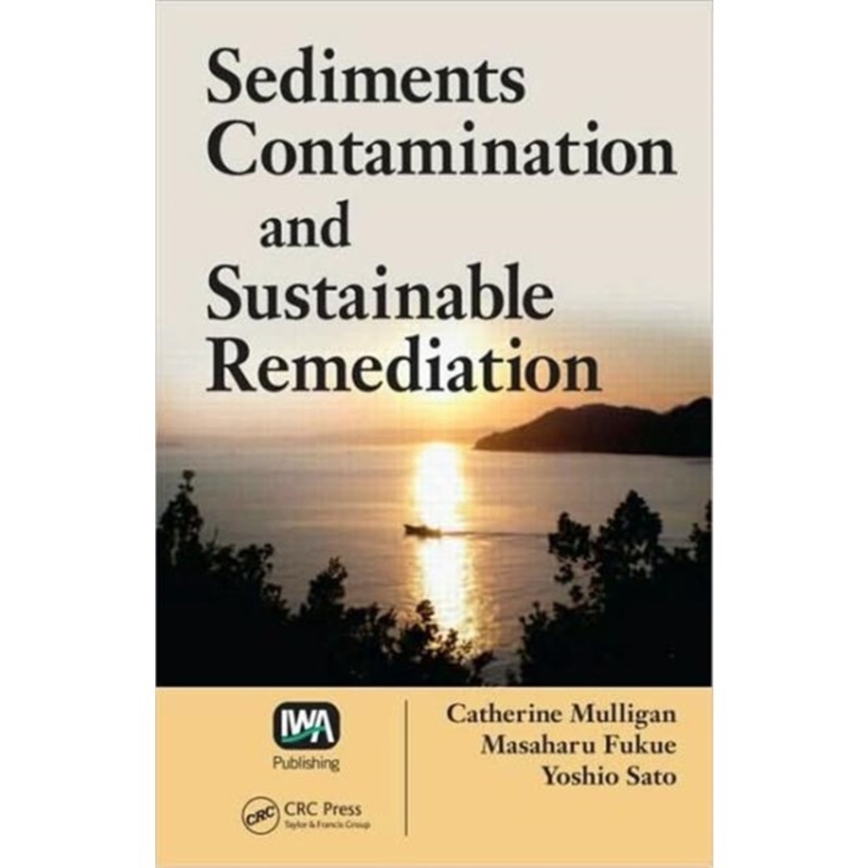 预订Sediments Contamination and Sustainable Remediation[9781420061536]