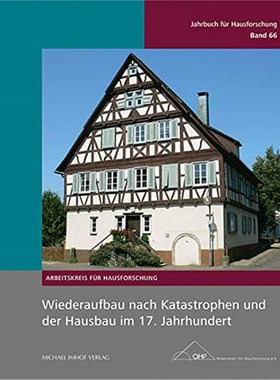 预订【德语】 Wiederaufbau nach Katastrophen und der Hausbau im 17. Jahrhundert:Jahrbuch für Hausforschung Band 66