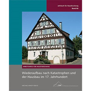 预订不退不换德语 Wiederaufbau nach Katastrophen und der Hausbau im 17. Jahrhundert:Jahrbuch für Hausforschung Band 66