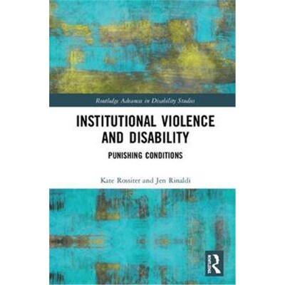 按需印刷不退不换Institutional Violence and Disability:Punishing Conditions[9781138495982]