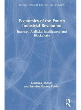 按需印刷不退不换Economics of the Fourth Industrial Revolution:Internet, Artificial Intelligence and Blockchain[978113836