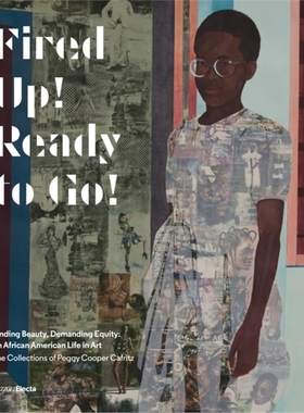 预订Fired Up! Ready to Go!:Finding Beauty, Demanding Equity. The African American Art Collections of Peggy Cooper Ca