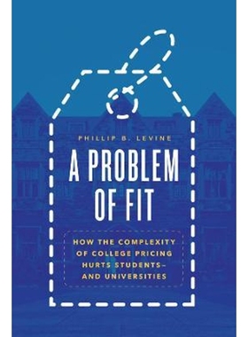 预订A Problem of Fit:How the Complexity of College Pricing Hurts Students-and Universities