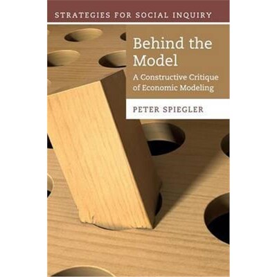 按需印刷不退不换Behind the Model:A Constructive Critique of Economic Modeling[9781107069664]