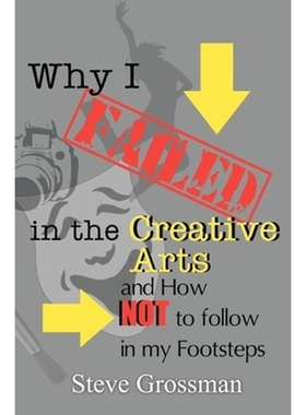 按需印刷Why I FAILED in the Creative Arts[9780615544939]