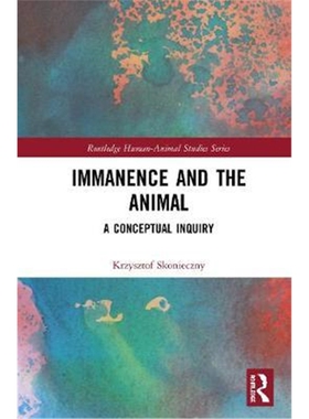 按需印刷不退不换图书Immanence and the Animal:A Conceptual Inquiry[9780367437206]