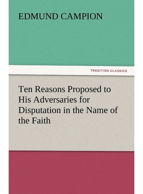 按需印刷Ten Reasons Proposed to His Adversaries for Disputation in the Name of the Faith[9783842434684]
