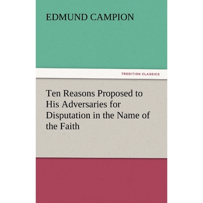 按需印刷不退不换Ten Reasons Proposed to His Adversaries for Disputation in the Name of the Faith[9783842434684]