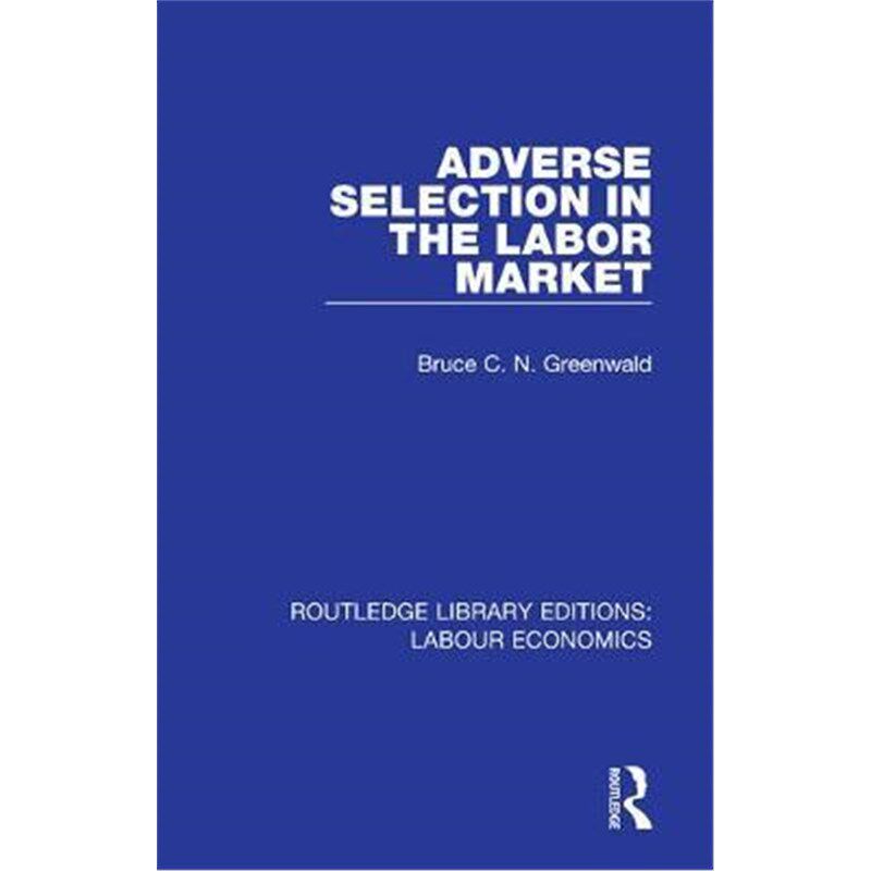按需印刷不退不换Adverse Selection in the Labor Market[9780367086343]