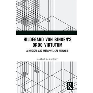 按需印刷Hildegard von Bingen's Ordo Virtutum:A Musical and Metaphysical Analysis[9781138288584]