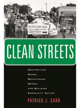 预订不退不换Clean Streets:Controlling Crime, Maintaining Order, and Building Community Activism