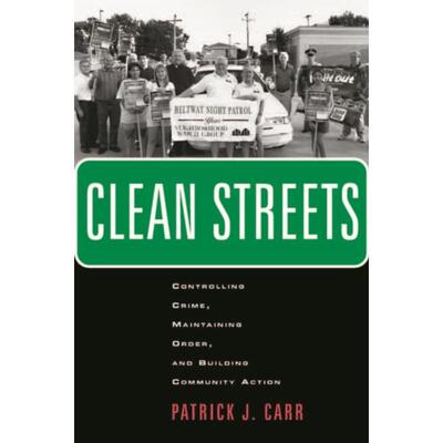 预订不退不换Clean Streets:Controlling Crime, Maintaining Order, and Building Community Activism