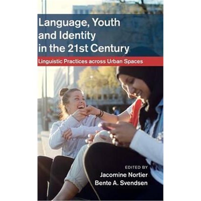 按需印刷不退不换Language, Youth and Identity in the 21st Century:Linguistic Practices across Urban Spaces[9781107016989]