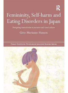 预订Femininity, Self-harm and Eating Disorders in Japan:Navigating contradiction in [9781138502796]