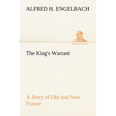 按需印刷The King's Warrant A Story of Old and New France[9783849189648]