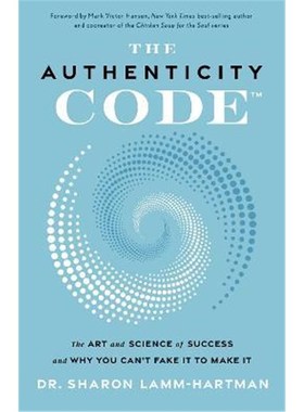 预订The Authenticity Code:The Art and Science of Success and Why You Can't Fake It to Make It