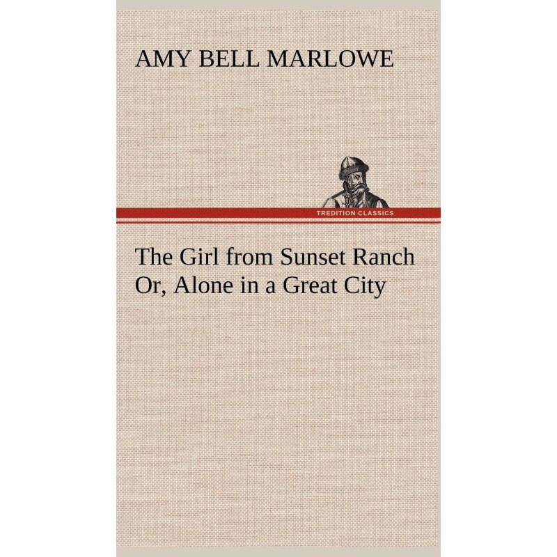 按需印刷不退不换The Girl from Sunset Ranch Or, Alone in a Great City[9783849199517]
