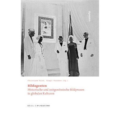 预订【德语】 Bildagenten:Historische und zeitgenössische Bildpraxen in globalen Kulturen