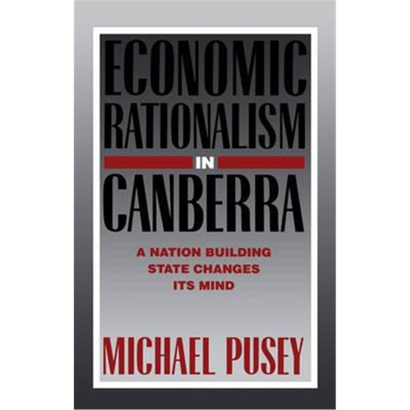 预订economic rationalism in canberra:a nation-building state