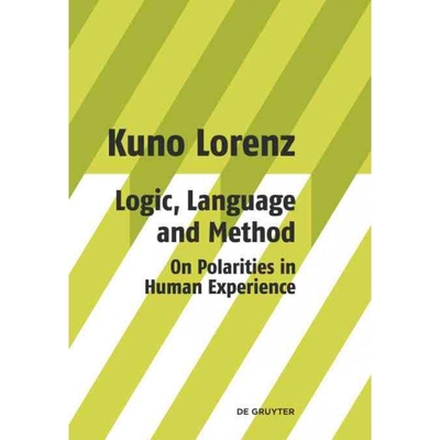 按需印刷DGYT Logic, Language and Method   On Polarities in Human Experience[9783110203127]