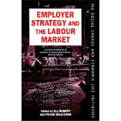 按需印刷不退不换Employer Strategy and the Labour Market[9780198279273]