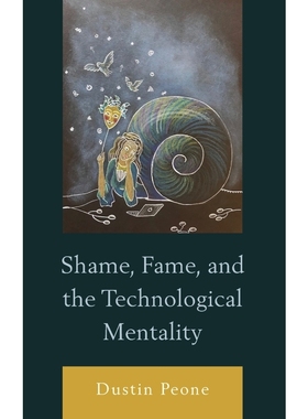 按需印刷Shame, Fame, and the Technological Mentality[9781793642226]