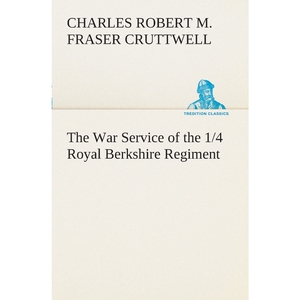 按需印刷不退不换The War Service of the 1/4 Royal Berkshire Regiment (T. F.)[9783849508104]