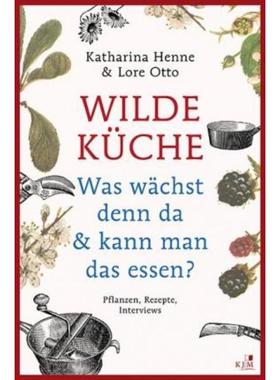 预订【德语】 Wilde Küche:Was wächst denn da & kann man das essen? Pflanzen, Rezepte, I