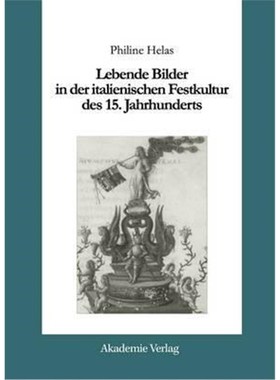 预订【德语】 Lebende Bilder in der italienischen Festkultur des 15. Jahrhunderts:Diss.