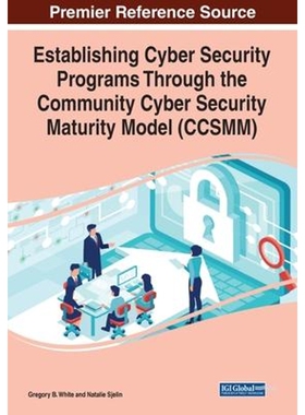 按需印刷不退不换Establishing Cyber Security Programs Through the Community Cyber Security Maturity Model (CCSMM)[9781799