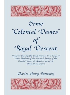 【按需印刷】Some Colonial Dames of Royal Descent. Pedigrees