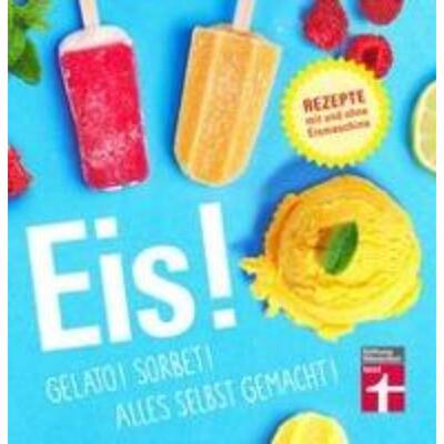 预订不退不换德语 Eis! Gelato! Sorbet! Alles selbst gemacht!:Rezepte mit und ohne Eismaschi