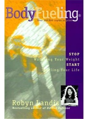 按需印刷Bodyfueling:Stop Watching Your Weight Start Fueling Your Life[9780595001064]