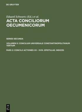 按需印刷不退不换DEG Concilii Actiones XII   XVIII. Epistulae. Indices[9783110129359]