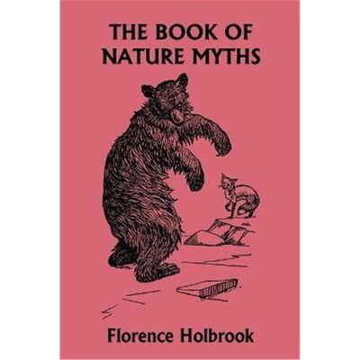 按需印刷The Book of Nature Myths, Illustrated Edition (Yesterday's Classics)[9781599153131]