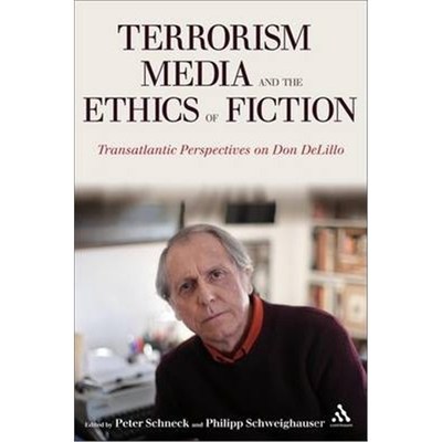 按需印刷Terrorism, Media, and the Ethics of Fiction:Transatlantic Perspectives on Don DeLillo[9781441199362]
