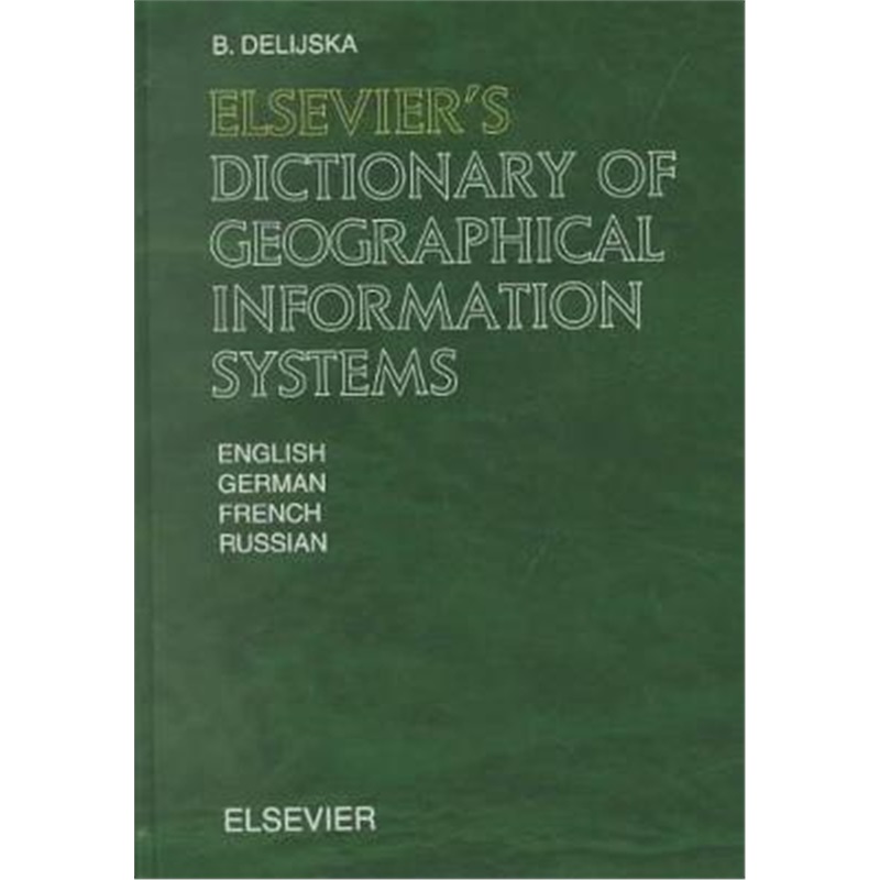 预订Elsevier's Dictionary of Geographical Information Systems:In English, German, French and Russian 书籍/杂志/报纸 生活类原版书 原图主图