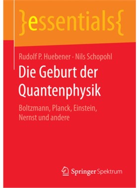 预订【德语】Die Geburt der Quantenphysik:Boltzmann, Planck, Einstein, Nernst und andere