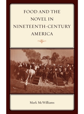 按需印刷不退不换Food and the Novel in Nineteenth-Century America[9780759120945]