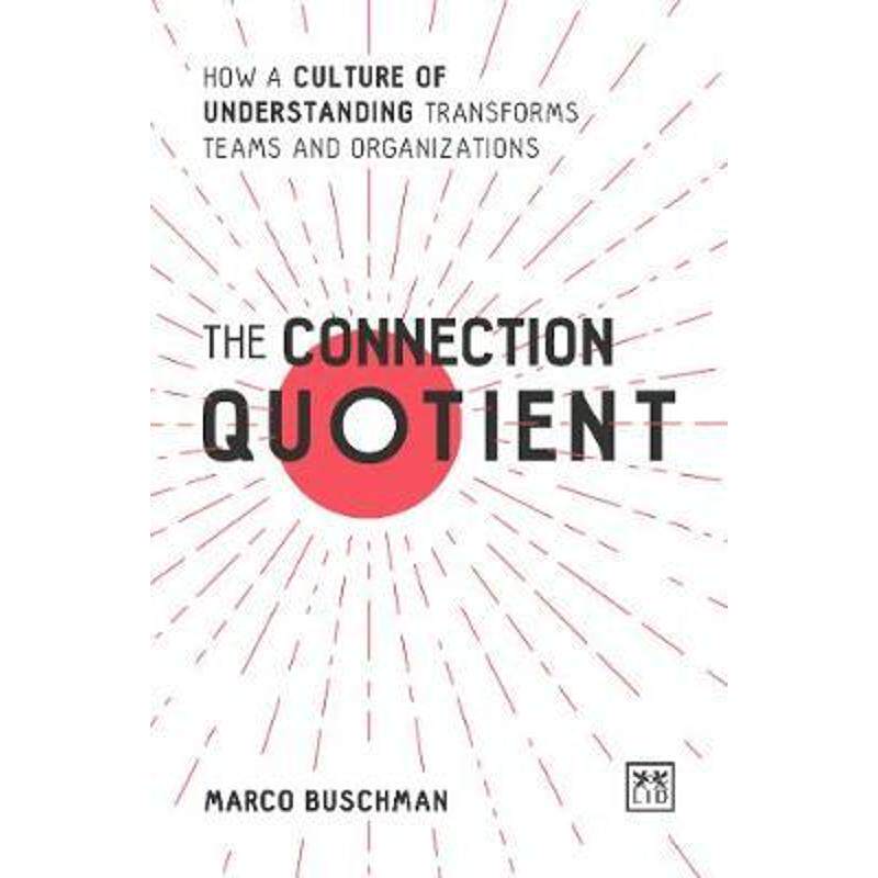 预订不退不换The Connection Quotient:How a Culture of Understanding Transforms Teams and Organizations