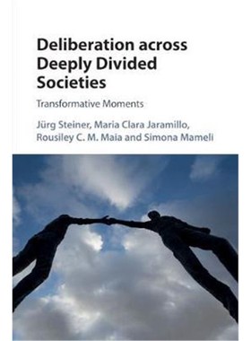 按需印刷Deliberation across Deeply Divided Societies:Transformative Moments[9781316638217]