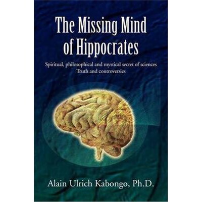 按需印刷不退不换The Missing Mind of Hippocrates[9781465304230]