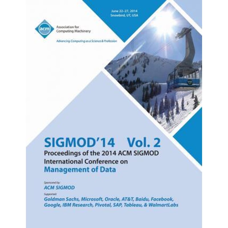 按需印刷不退不换SiGMOD 14 Vol 2 Proceedings of the 2014 ACM SIGMOD International Conference on Management of Data[978145