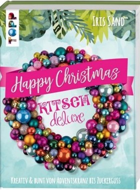 预订【德语】Happy Christmas mit Kitsch Deluxe:Kreativ & bunt von Adventskranz bis Zuckergus